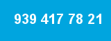 939 417 78 21